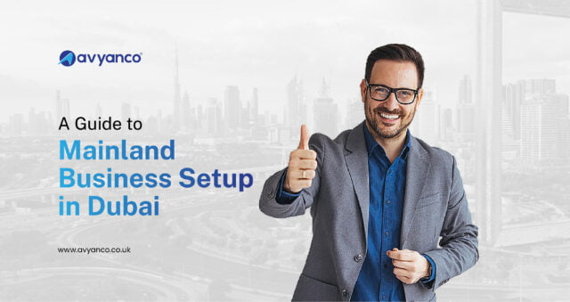 A Guide to Mainland Business Setup in Dubai – Avyanco UK