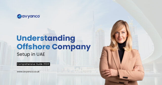 Understanding Offshore Company Setup in the UAE – All you need to know!