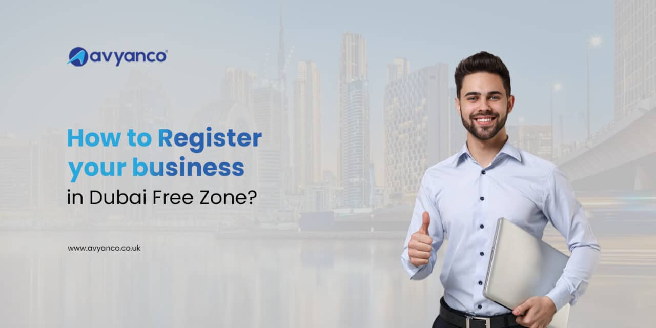 How to Register Your Business in Dubai Free Zone?