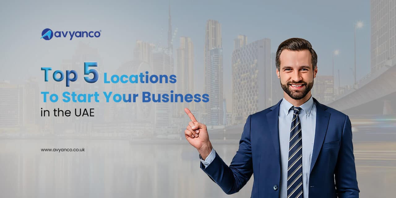 Top 5 Locations to Start your Business in the UAE