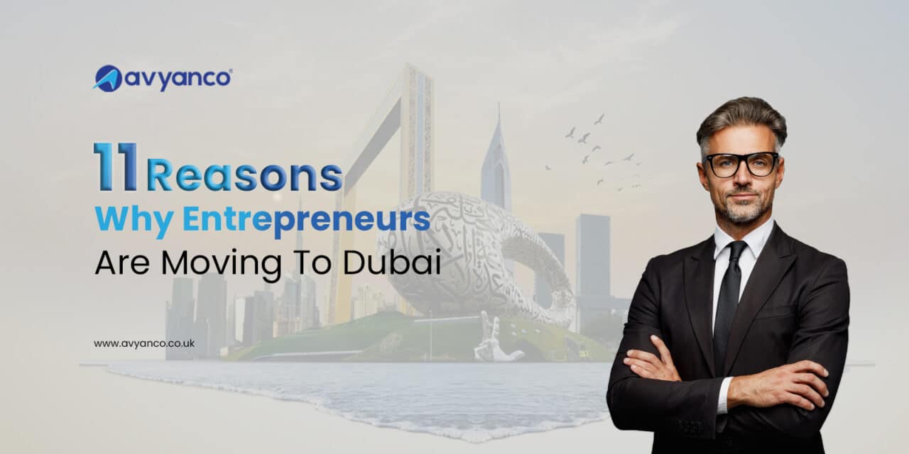 11 Reasons Why Entrepreneurs Are Moving To Dubai