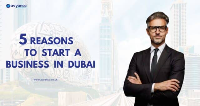 Top 5 Reasons to Start a Business in Dubai