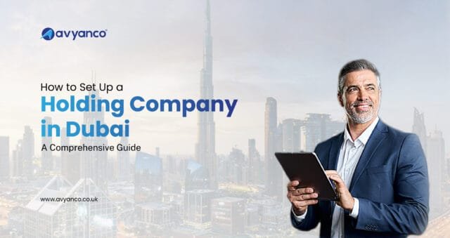 How to Set Up a Holding Company in Dubai: A Guide for UK Entrepreneurs