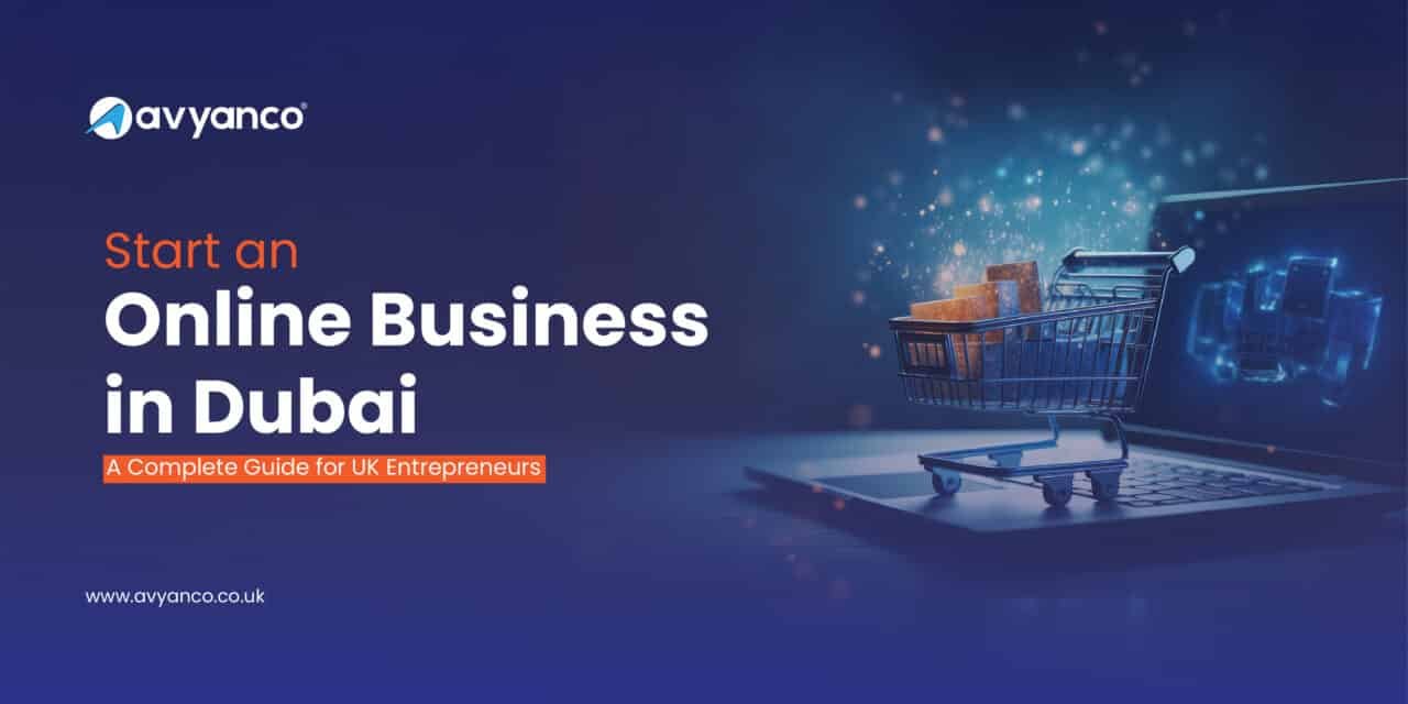 Start an Online Business in Dubai: A Complete Guide for UK Entrepreneurs