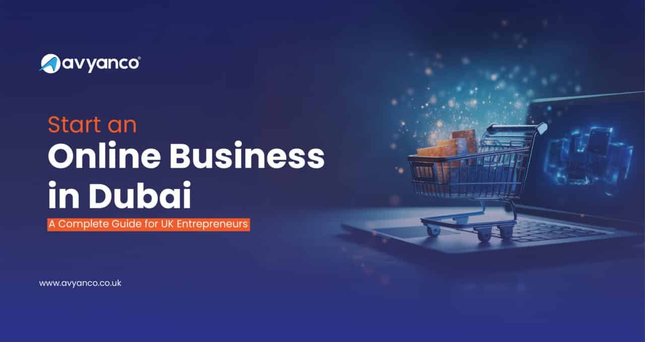 Start an Online Business in Dubai: A Complete Guide for UK Entrepreneurs
